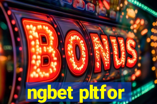 ngbet pltfor
